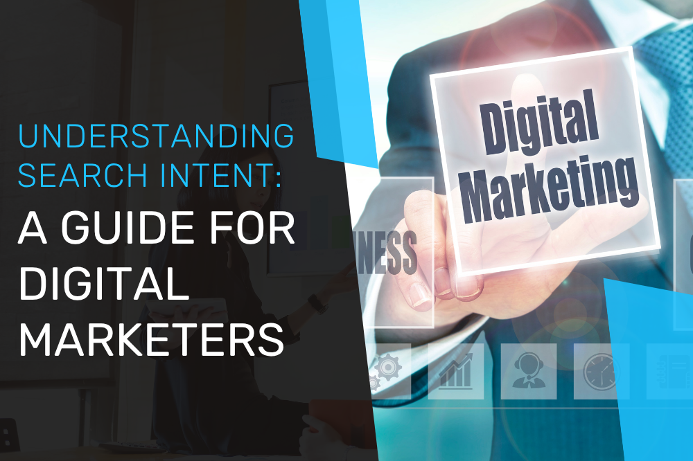 Understanding Search Intent: A Guide for Digital Marketers